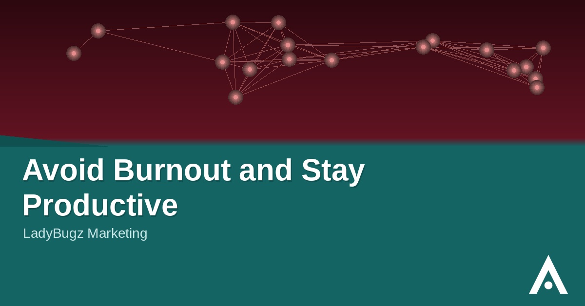 Avoid Burnout and Stay Productive