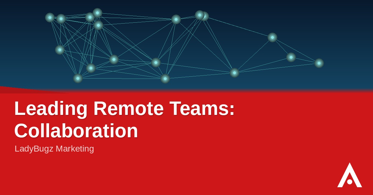 Leading Remote Teams: Collaboration