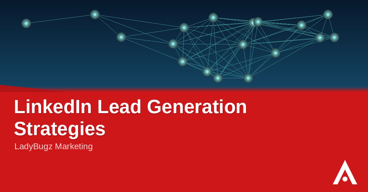 LinkedIn Lead Generation Strategies