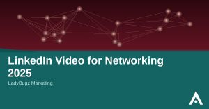 LinkedIn Video for Networking 2025