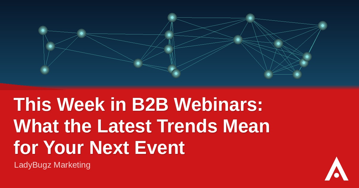 This Week in B2B Webinars: What the Latest Trends Mean for Your Next Event