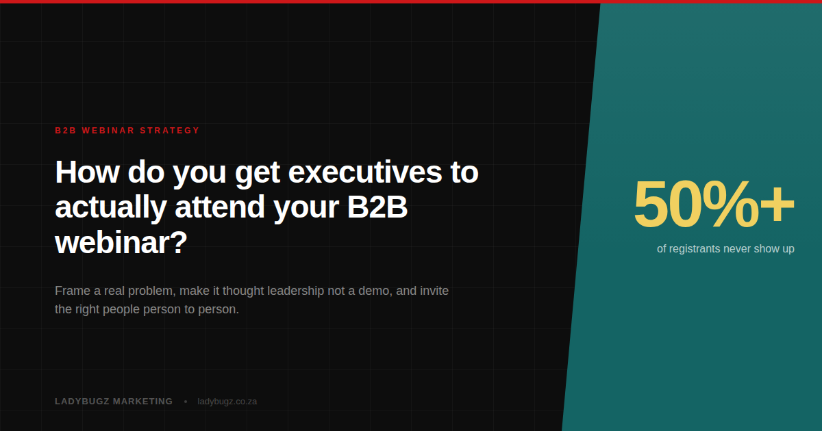 How to get executives to attend your B2B webinar, LadyBugz Marketing